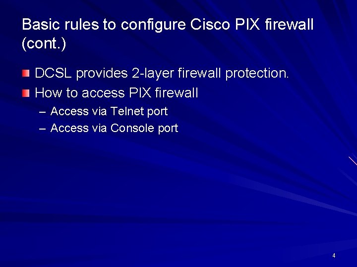 Basic rules to configure Cisco PIX firewall (cont. ) DCSL provides 2 -layer firewall