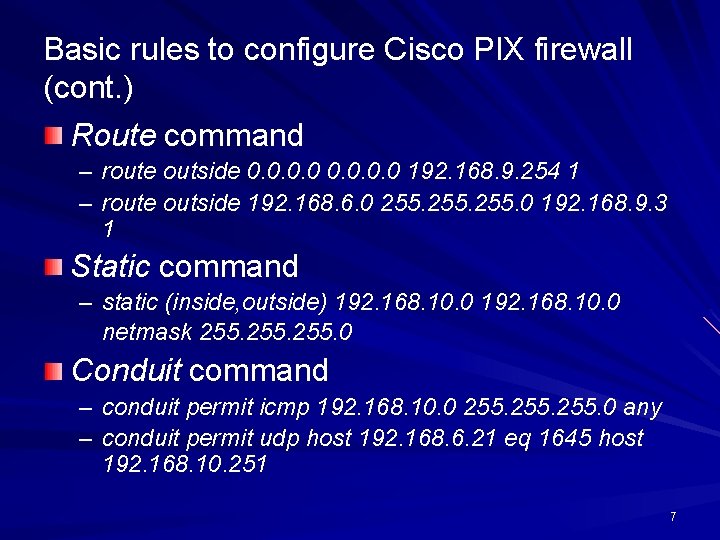 Basic rules to configure Cisco PIX firewall (cont. ) Route command – route outside