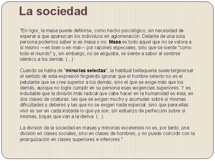 La sociedad "En rigor, la masa puede definirse, como hecho psicológico, sin necesidad de