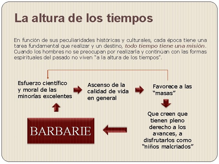 La altura de los tiempos En función de sus peculiaridades históricas y culturales, cada