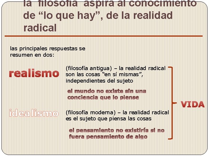 la filosofía aspira al conocimiento de “lo que hay”, de la realidad radical las