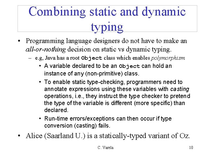 Combining static and dynamic typing • Programming language designers do not have to make
