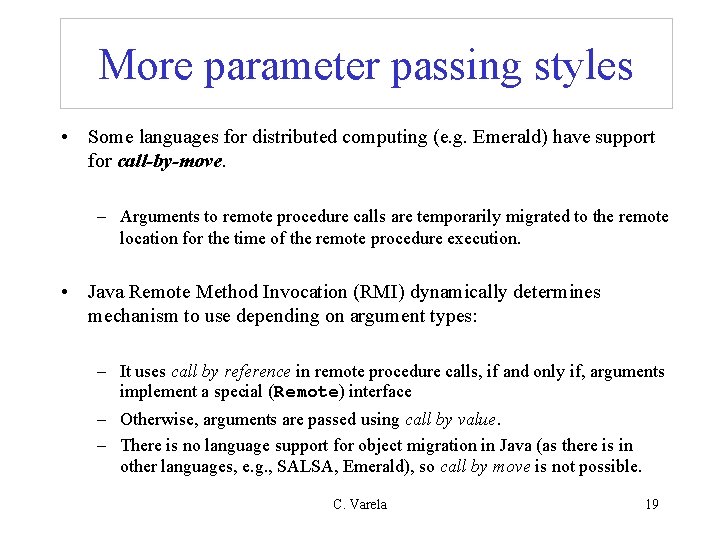 More parameter passing styles • Some languages for distributed computing (e. g. Emerald) have