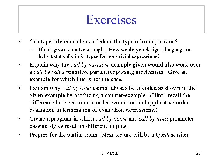 Exercises • Can type inference always deduce the type of an expression? – •