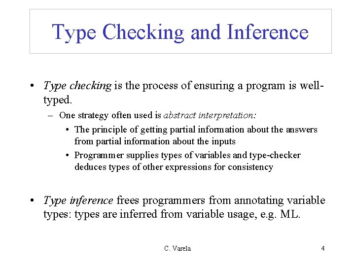 Type Checking and Inference • Type checking is the process of ensuring a program