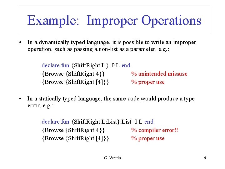 Example: Improper Operations • In a dynamically typed language, it is possible to write