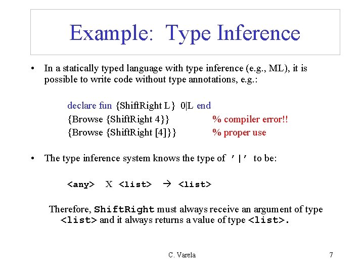 Example: Type Inference • In a statically typed language with type inference (e. g.
