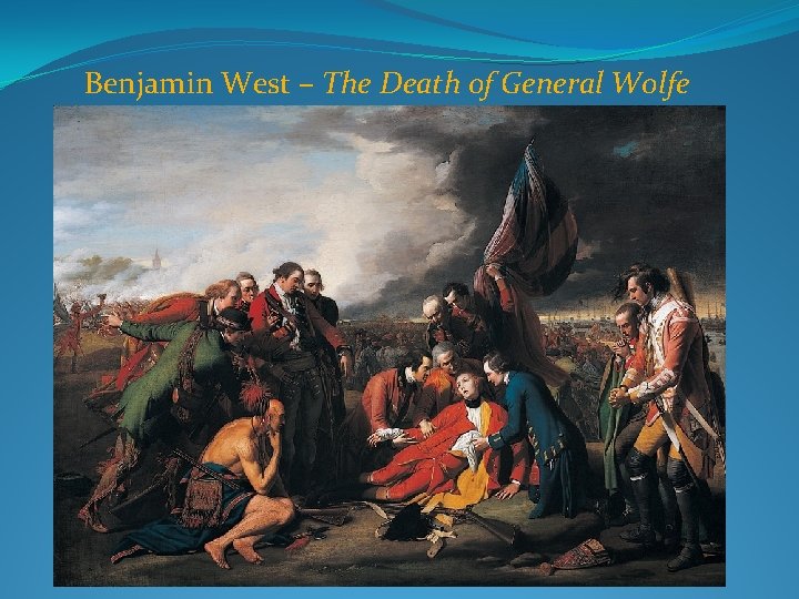 Benjamin West – The Death of General Wolfe 