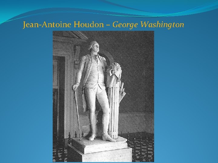 Jean-Antoine Houdon – George Washington 