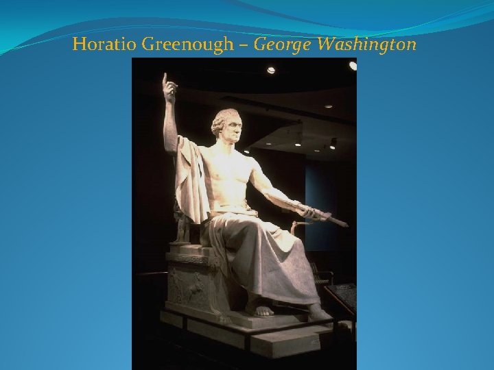 Horatio Greenough – George Washington 