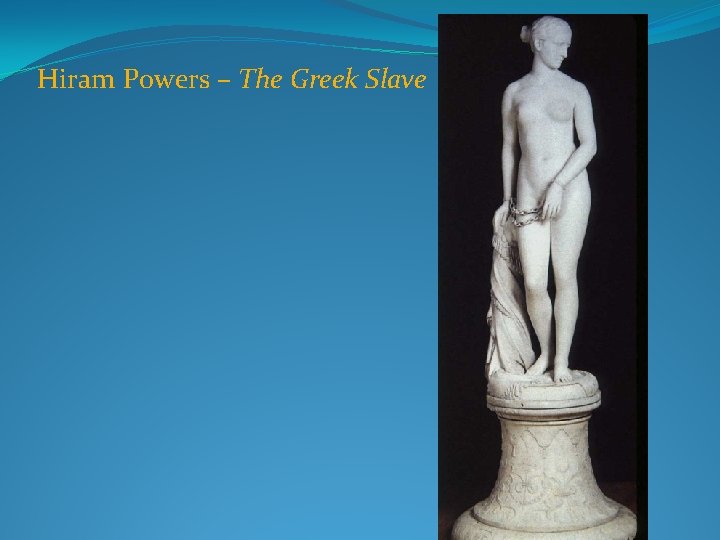 Hiram Powers – The Greek Slave 