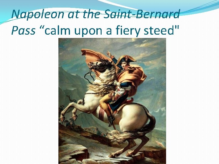 Napoleon at the Saint-Bernard Pass “calm upon a fiery steed" 