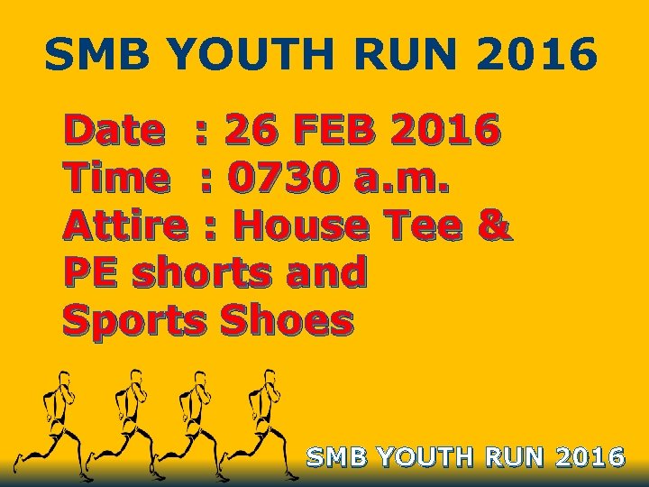 SMB YOUTH RUN 2016 Date : 26 FEB 2016 Time : 0730 a. m.