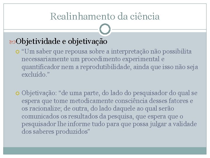 Realinhamento da ciência Objetividade e objetivação “Um saber que repousa sobre a interpretação não