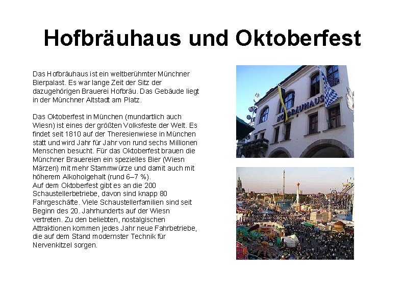Hofbräuhaus und Oktoberfest Das Hofbräuhaus ist ein weltberühmter Münchner Bierpalast. Es war lange Zeit