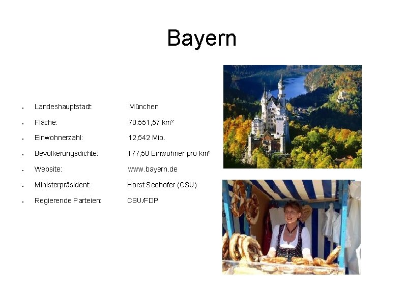 Bayern ● Landeshauptstadt: München ● Fläche: 70. 551, 57 km² ● Einwohnerzahl: 12, 542