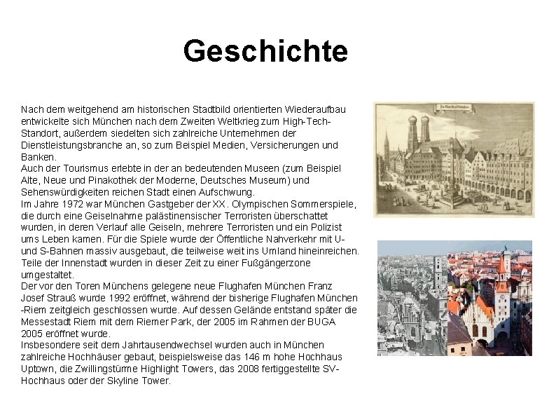 Geschichte Nach dem weitgehend am historischen Stadtbild orientierten Wiederaufbau entwickelte sich München nach dem