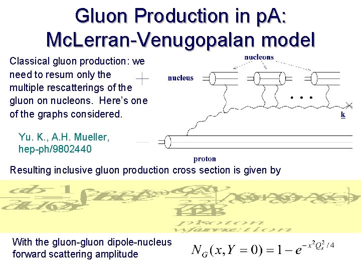 Gluon Production in p. A: Mc. Lerran-Venugopalan model Classical gluon production: we need to