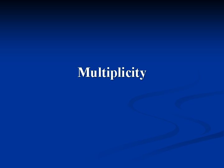 Multiplicity 