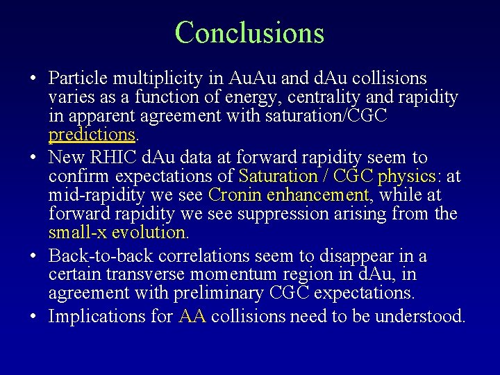 Conclusions • Particle multiplicity in Au. Au and d. Au collisions varies as a