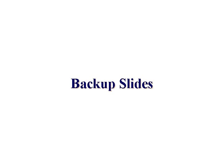 Backup Slides 