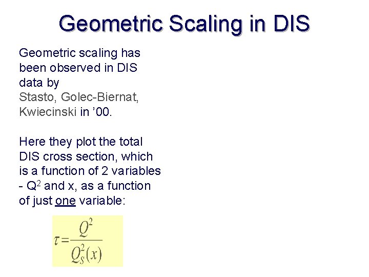 Geometric Scaling in DIS Geometric scaling has been observed in DIS data by Stasto,