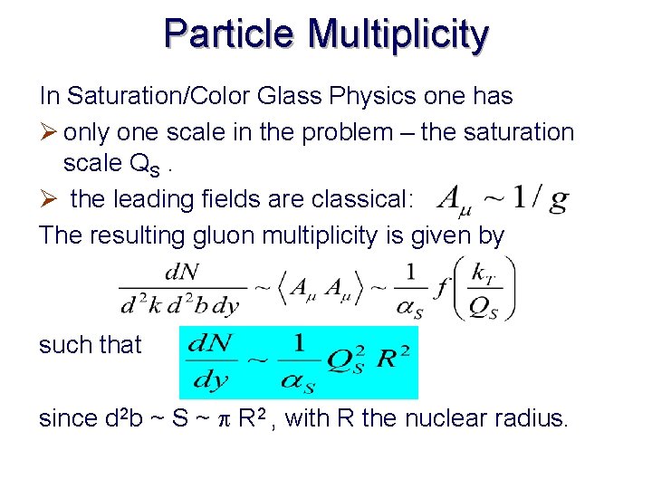 Particle Multiplicity In Saturation/Color Glass Physics one has Ø only one scale in the