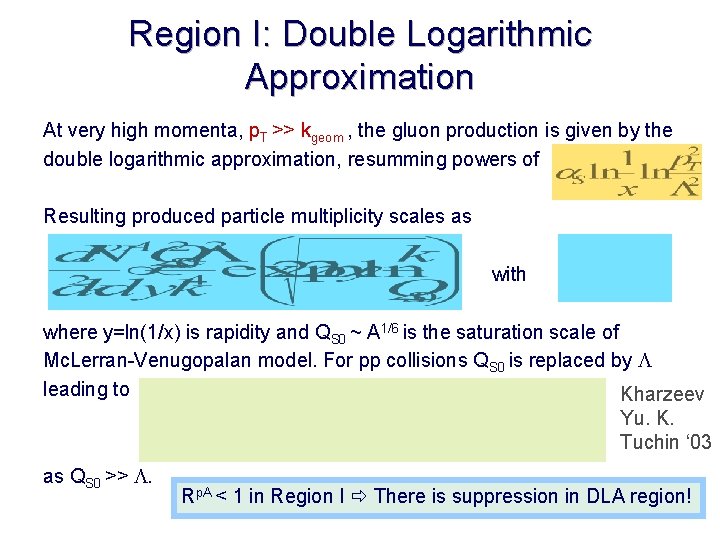 Region I: Double Logarithmic Approximation At very high momenta, p. T >> kgeom ,
