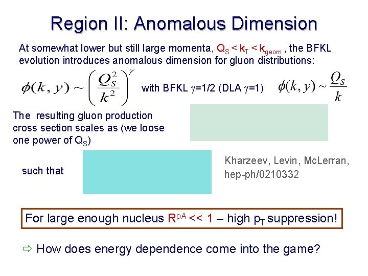 Region II: Anomalous Dimension At somewhat lower but still large momenta, QS < k.