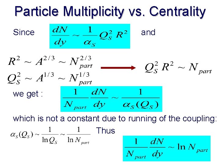 Particle Multiplicity vs. Centrality Since and we get : which is not a constant