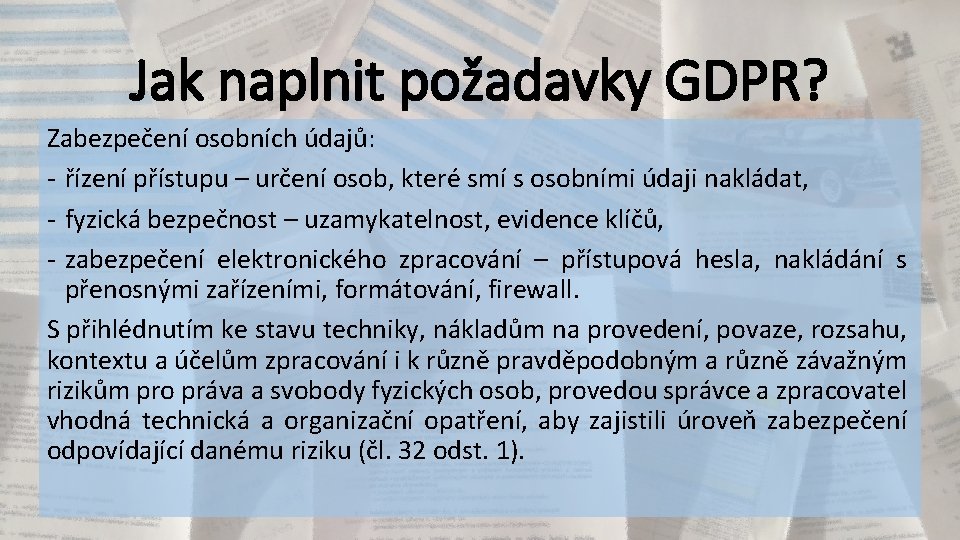 Jak naplnit požadavky GDPR? Zabezpečení osobních údajů: - řízení přístupu – určení osob, které