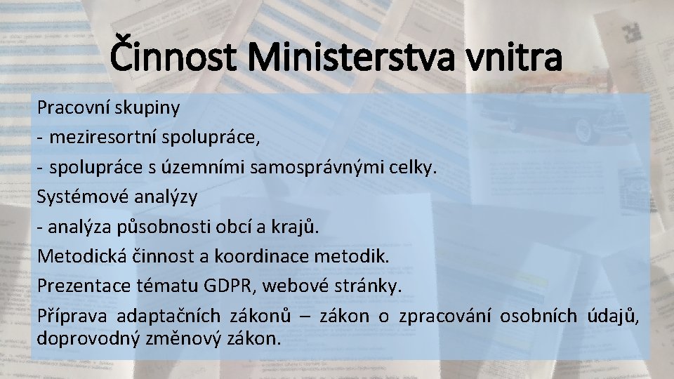 Činnost Ministerstva vnitra Pracovní skupiny - meziresortní spolupráce, - spolupráce s územními samosprávnými celky.