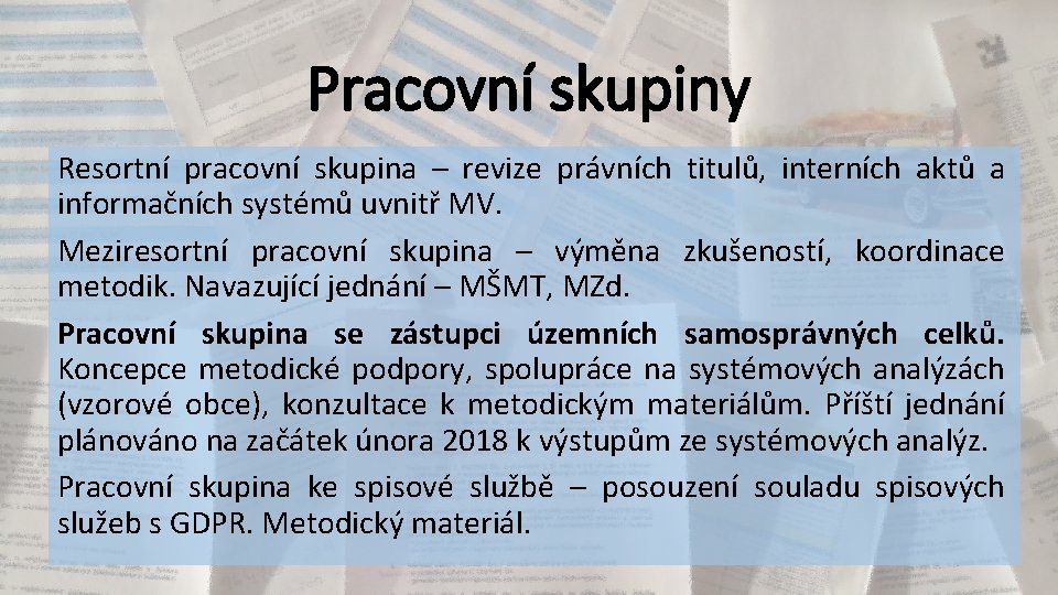 Pracovní skupiny Resortní pracovní skupina – revize právních titulů, interních aktů a informačních systémů