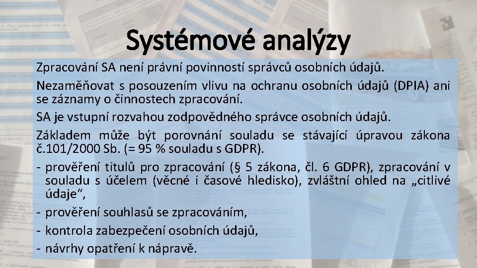 Systémové analýzy Zpracování SA není právní povinností správců osobních údajů. Nezaměňovat s posouzením vlivu