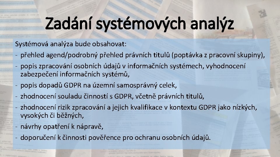 Zadání systémových analýz Systémová analýza bude obsahovat: - přehled agend/podrobný přehled právních titulů (poptávka