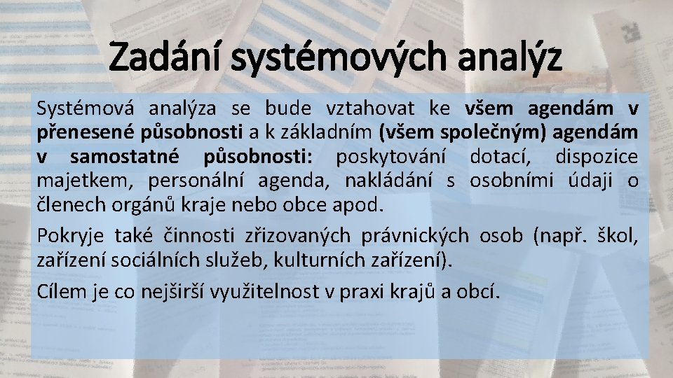 Zadání systémových analýz Systémová analýza se bude vztahovat ke všem agendám v přenesené působnosti