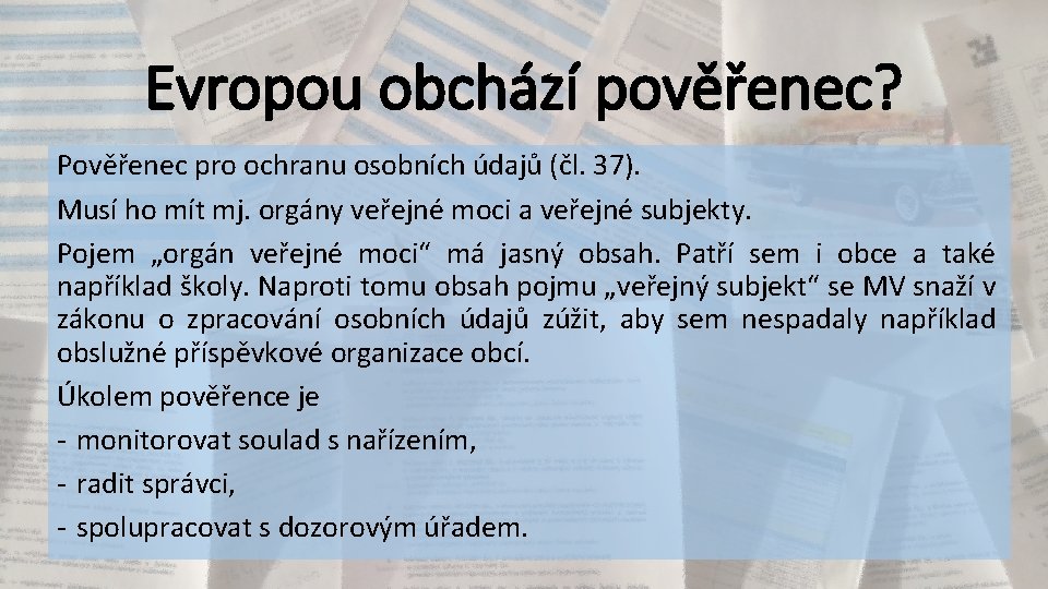 Evropou obchází pověřenec? Pověřenec pro ochranu osobních údajů (čl. 37). Musí ho mít mj.