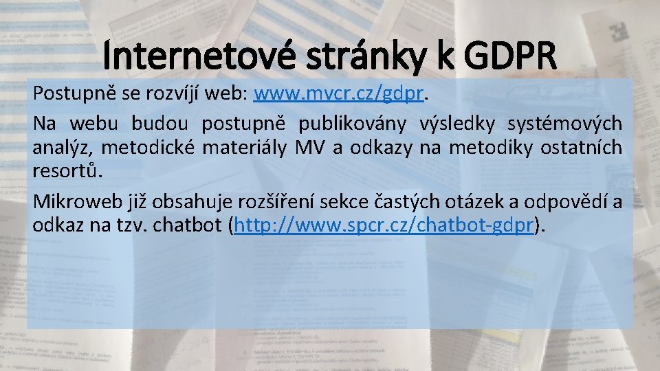 Internetové stránky k GDPR Postupně se rozvíjí web: www. mvcr. cz/gdpr. Na webu budou