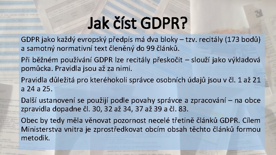 Jak číst GDPR? GDPR jako každý evropský předpis má dva bloky – tzv. recitály