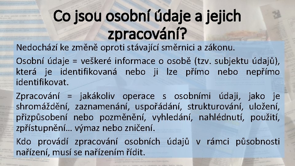 Co jsou osobní údaje a jejich zpracování? Nedochází ke změně oproti stávající směrnici a