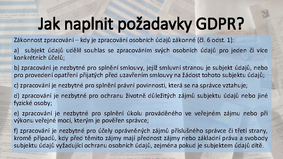 Jak naplnit požadavky GDPR? Zákonnost zpracování – kdy je zpracování osobních údajů zákonné (čl.