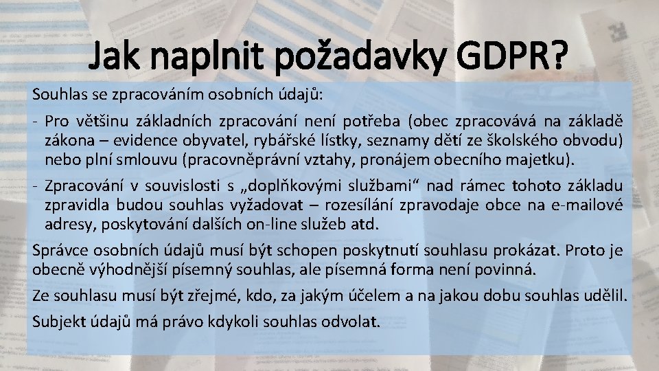 Jak naplnit požadavky GDPR? Souhlas se zpracováním osobních údajů: - Pro většinu základních zpracování