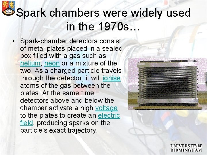 Spark chambers were widely used in the 1970 s… • Spark-chamber detectors consist of