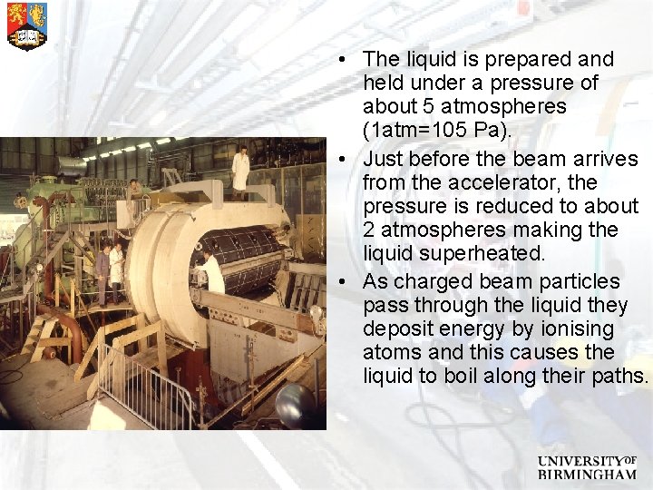  • The liquid is prepared and held under a pressure of about 5