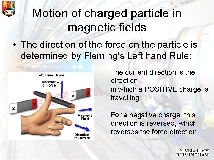 Motion of charged particle in magnetic fields • The direction of the force on