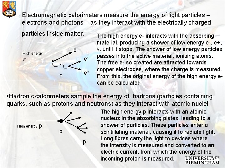  • Electromagnetic calorimeters measure the energy of light particles – electrons and photons