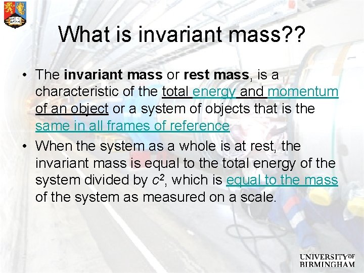 What is invariant mass? ? • The invariant mass or rest mass, is a