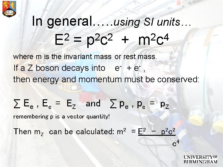 In general…. . using SI units… 2 E = 2 2 pc + 2