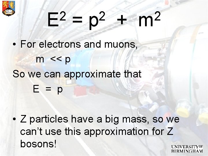 2 E = 2 p + 2 m • For electrons and muons, m