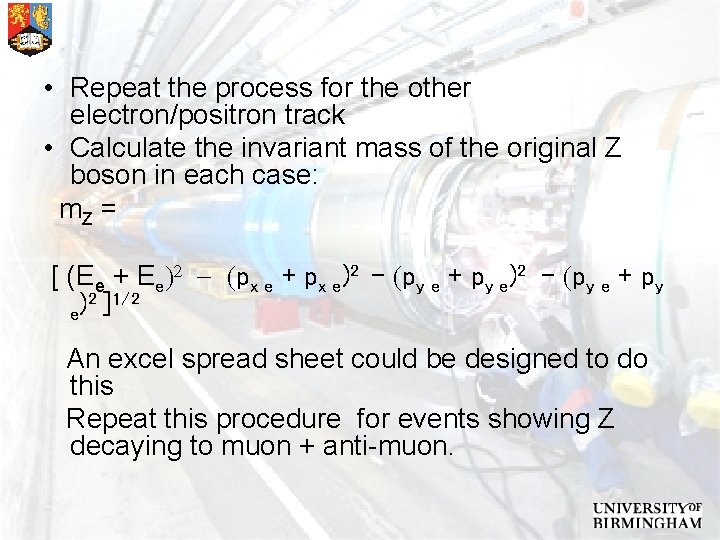  • Repeat the process for the other electron/positron track • Calculate the invariant